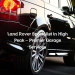 Land Rover Specialist in High Peak – Premier Garage Services