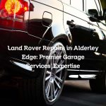 Land Rover Repairs in Alderley Edge: Premier Garage Services’ Expertise
