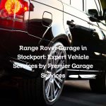 Range Rover Garage in Stockport: Expert Vehicle Services by Premier Garage Services