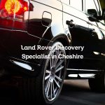 Land Rover Discovery Specialist in Cheshire