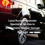 Land Rover Freelander Specialist Service in Altrincham: Premier Garage Services