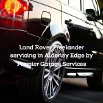 Land Rover Freelander servicing in Alderley Edge by Premier Garage Services